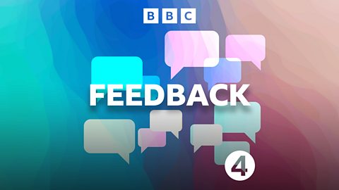 Feedback on BBC Radio 4 with Andrea Catherwood