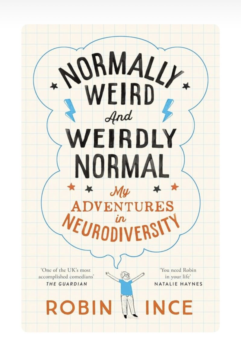 ‘Normally Weird and Weirdly Normal: My Adventures In Neurodiversity’ by Robin Ince